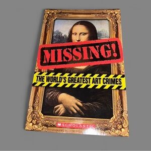 2014 Scholastic book - Missing! The World’s Greatest Art Crimes